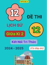 12 Đề thi Lịch sử 12 giữa Kì 2 Kết Nối Tri Thức 2024-2025 (Có đáp án)